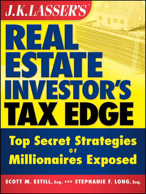Title details for J.K. Lasser's Real Estate Investors Tax Edge by Scott M. Estill - Wait list